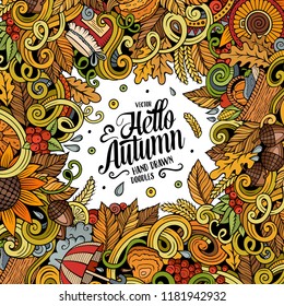 Cartoon cute doodles hand drawn Autumn frame design. Colorful detailed, with lots of objects background. Funny vector illustration. Bright colors border with fall theme items
