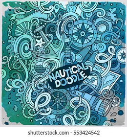 Cartoon cute doodles hand drawn nautical illustration. Watercolor detailed, with lots of objects background. Funny vector artwork. Paint picture with marine theme items