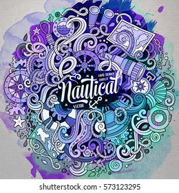 Cartoon cute doodles hand drawn nautical illustration. Watercolor detailed, with lots of objects background. Funny vector artwork. Paint picture with marine theme items