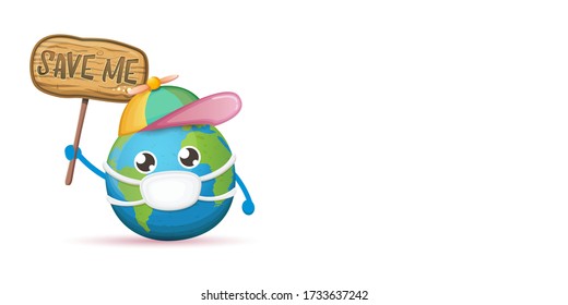 Cartoon cute earth planet character with mouth medical protection mask holding protest wooden sign with text SAVE ME isolated on white background. Self isolation concept ilustration or icon