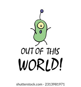 Cartoon cute funny panic Alien. Out of this world - inscription. Simple color vector illustration in flat doodle style. Topic of avoidance, escape from problems