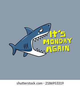 Cartoon so cute lazy shark.It’s Monday again.vector and illustration for t shirt.