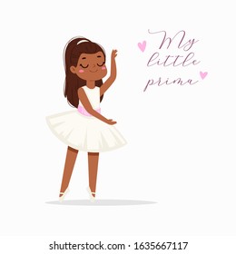 Cartoon cute little ballerina girl with pretty hair in white tutu dress with text quote. Ballet dancer in elegant pose, baby princess character. Vector Illustration card, poster design, banner, print