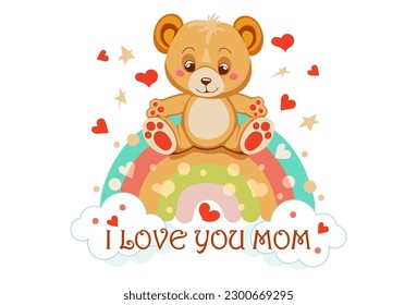 cartoon cute painted teddy bear sits rainbow and hearts   stars   says i love you mom  Lettering mother's day greeting  Template design greeting card   