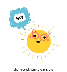 Cartoon Cute Sun and Speech Bubble with Hey Slogan. Doodle Funny Sun Face with Glasses Vector Illustration. Scandinavian Print or Poster Design
