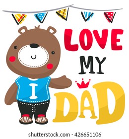 Cartoon cute teddy bear, I love my mom, greeting card for father's day illustration vector.