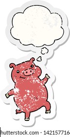 cartoon dancing pig with thought bubble as a distressed worn sticker