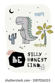 Cartoon dinosaur poster. Vector illustration. T-Shirt Design & Printing, clothes for kids. Be silly honest kind