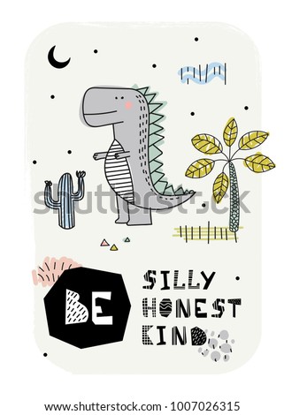 Cartoon dinosaur poster. Vector illustration. T-Shirt Design & Printing, clothes for kids. Be silly honest kind