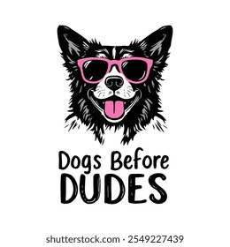 A cartoon of a dog with sunglasses and the phrase "Dogs Before Dudes," ideal for pet lovers and casual wear.