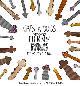 Cartoon dogs and cats paws - vector hand drawn frame. Background illustration with kittens and puppies paws.