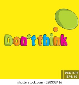 Cartoon dont think inscription isolated on a yellow background. For your design.