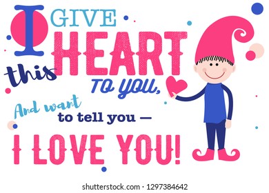 Cartoon elf gives a heart and a congratulation on Valentine's Day. Lovely card about love. Lettering text declaration of love.