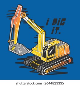 Cartoon excavator construction heavy machine industry for t-shirt print design, Cartoon digger with I dig it funny quote. Excavator graphic tee design, apparel, print