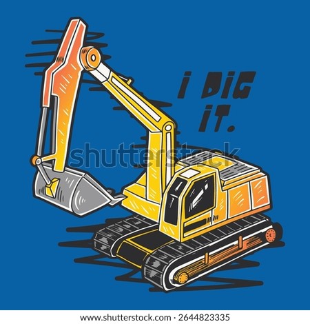 Cartoon excavator construction heavy machine industry for t-shirt print design, Cartoon digger with I dig it funny quote. Excavator graphic tee design, apparel, print