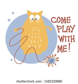 Cartoon fat cat and his toy. The red cat wants to play. Cute illustration with the phrase. Vector illustration. EPS10
