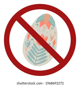 Cartoon flat Festive Easter egg with folk decoration in prohibition sign. Ban on holding mass celebrations. A festive treat in forbidden sign. No egg hunt.