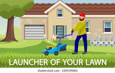 Cartoon Flat Inscription Launcher of Your Lawn. Man Mows Grass with Cordless Lawn Mower. Mobile Easy to use Device for Care Yard near House. Eco Friendly and Convenient Equipment. 

