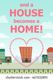 Cartoon flat stile postcard poster sweet home concept idea with house comfort street line cityscape, dotted heart frame, pink funny words sign. Vector vertical ready illustration