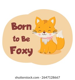 Ilustração de raposa de desenho animado com a frase brincalhona "Nascido para ser foxy". Perfeito para roupas infantis, decoração infantil. 