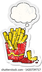 cartoon fries with thought bubble as a distressed worn sticker