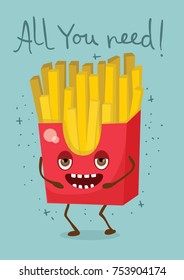 Cartoon funny French fries character vector illustration and hand drawn text All you need