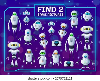 Cartoon funny robots, find two same droid picture kids game. Vector riddle with ai cyborgs, children test with androids and artificial intelligence bots. Education worksheet for baby mind development