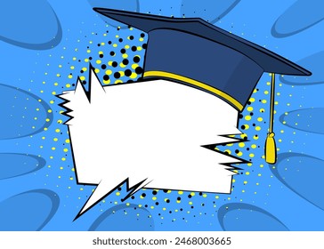 Cartoon Graduation Cap with blank speech bubble, comic book Education background. Retro vector comics pop art design.