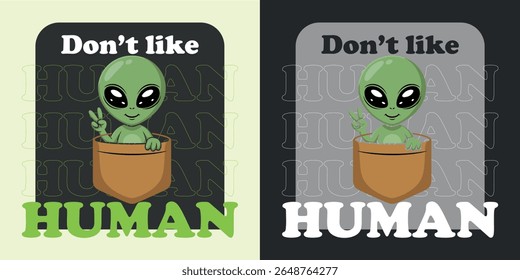 Cartoon Green Alien Character in Pocket with Funny Text "Don't Like Human" – Vector Illustration