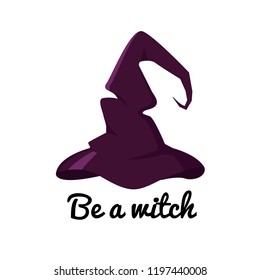 Cartoon halloween illustration with witch hat and text "Be a witch" on white background. Vector illustration