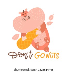 Cartoon hamster keeping peanuts in feet. Lettering quote Don't go nuts. Flat vector illustration. Funny print for kids