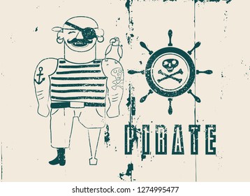 Cartoon hand drawn pirate character. Happy Pirate typographical vintage grunge style poster. Retro vector illustration.