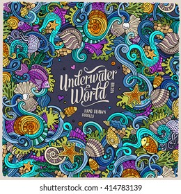 Cartoon hand-drawn doodles on the subject of Underwater life frame border. Colorful detailed, with lots of objects vector background
