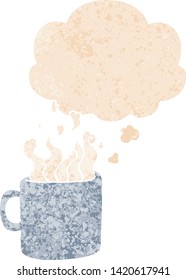 cartoon hot cup of coffee with thought bubble in grunge distressed retro textured style