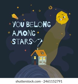 Cartoon house illustration with moonlight and nearby caption you belong among stars 