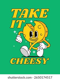 Cartoon illustration of a walking cheese slice character with bold typography that reads "Take It Cheesy" for food puns, merchandise, posters, or social media content