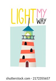 Cartoon image with slogan. Lighthouse lighting the way. Perfect for the design of labels, thot bags, t-shirts, mugs, textiles, posters, cards and web. Vector illustration