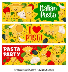 Cartoon italian pasta characters banners of Italy cuisine food party. Vector personages of happy farfalle, penne, rigatoni and fusilli, macaroni, conchiglie, ditalini and lumache with olives, tomatoes