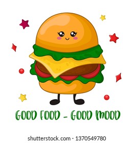 Cartoon kawaii fast food - hamburger on white background, card template with meal and phrase - good food - good mood, cute character. Vector flat 