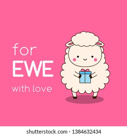 Cartoon kawaii sheep with gift box. Cute funny lamb character with typography for ewe with love. illustration for valentine s day, birthday and romantic cards.