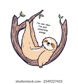 Cartoon of a lazy sloth on a branch with the phrase "I’m Too Slow for This," perfect for slow-living humor enthusiasts.