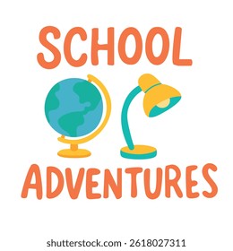 Cartoon lettering “School Adventures” with globe and desk lamp. Flat vector clipart for kids, study and education projects.