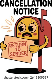 Cartoon mailbox character holding a return to sender notice. Sad expression. cancellation