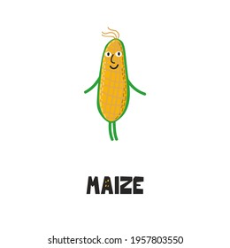 Cartoon maize with face, arms and legs. Funny illustration of a happy vegetable. Vector corn character and hand lettering. Childish style design, positive poster, shirt, card, wall print, book
