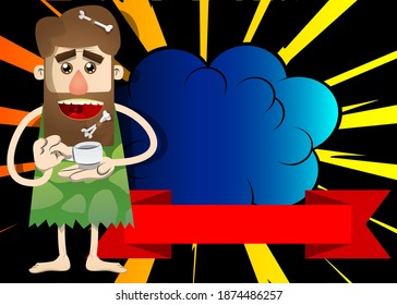 Cartoon man from a prehistoric era holding a cup of coffee. Vector illustration of a man from the stone age.