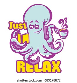 Cartoon octopus with coffee cup, book and just relax lettering. Hand drawn vector colorful isolated illustration for modern design and style