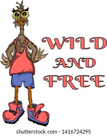 Cartoon ostrich in a t-shirt, shorts and sneakers with the words wild and free. The bird is made in bright colors. Positive character.
Hand drawn illustration. isolated on a white background.