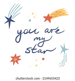 Cartoon outer space with stars, meteors, comets. You are my star scandinavian style lettering text. Cosmic compliment typography. For printing and postcards. Vector illustration