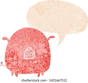 cartoon pig with speech bubble in grunge distressed retro textured style
