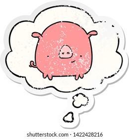 cartoon pig with thought bubble as a distressed worn sticker